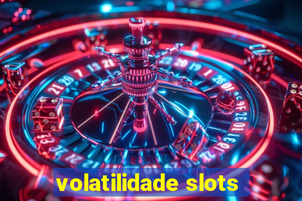 volatilidade slots